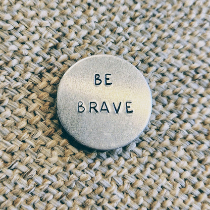 Be Brave Charm or Magnet